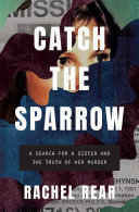 Catch The Sparrow A Search For A Sister And The Truth Of Her Murder Rear