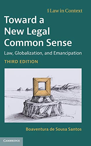 Toward A New Legal Common Sense Law Globalization And Emancipation 3rd Edition Boaventura De Sousa Santos