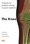 Anatomy For Problem Solving In Sports Medicine The Knee Philip Harris