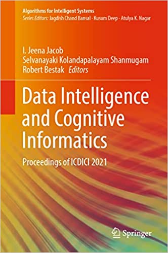 Data Intelligence And Cognitive Informatics Algorithms For Intelligent Systems I Jeena Jacob