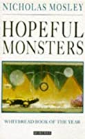Hopeful Monsters Nicholas Mosley