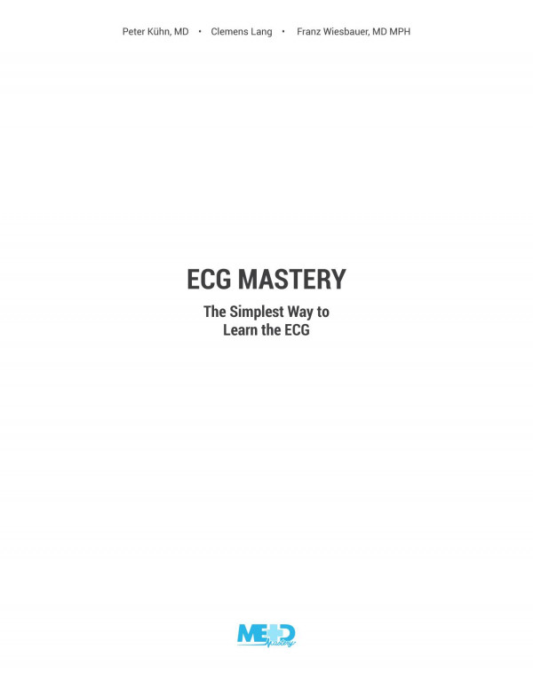 Ecg Mastery The Simplest Way To Learn The Ecg 1st Edition Khn Md