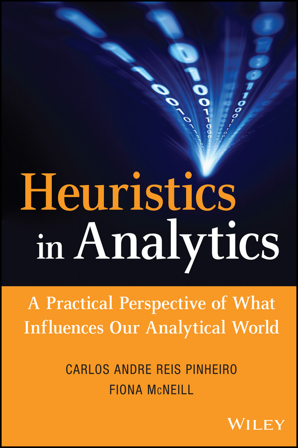Heuristics In Analytics A Practical Perspective Of What Influences Our Analytical World 1st Edition Reis Pinheiro