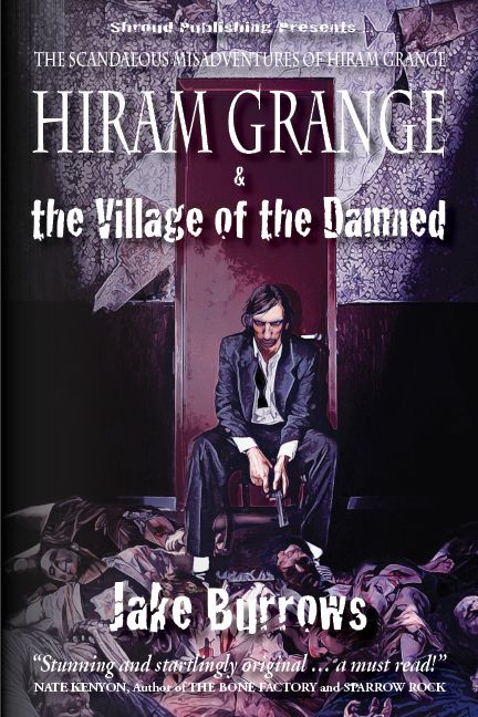 Hiram Grange And The Village Of The Damned The Scandalous Misadventures Of Hiram Grange Jake Burrows
