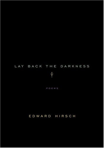 Lay Back The Darkness Edward Hirsch