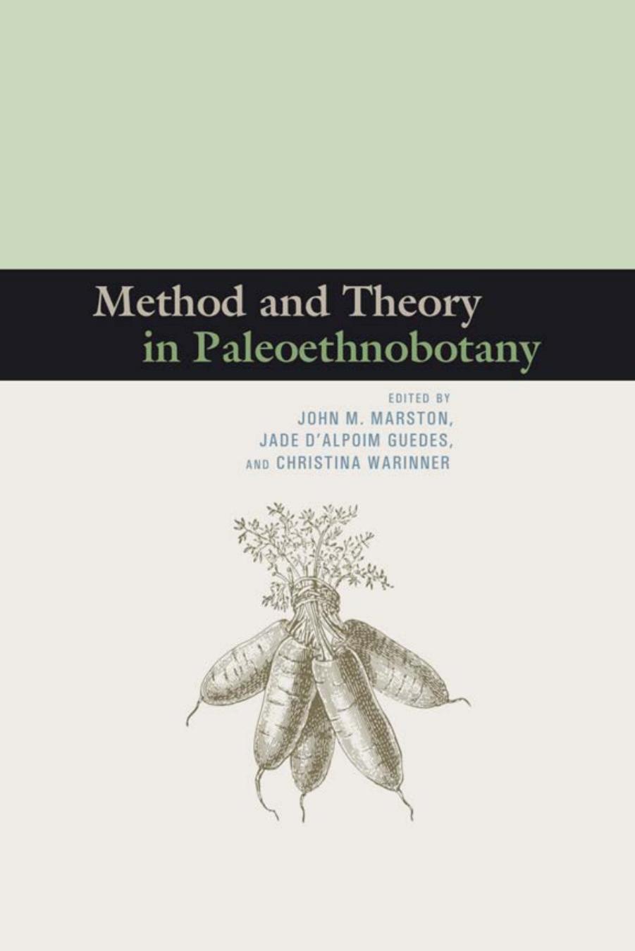 Method And Theory In Paleoethnobotany John M Marston Jade Dalpoim Guedes