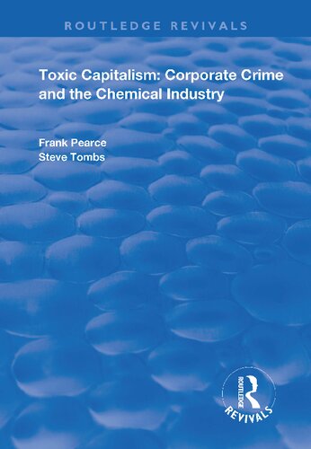 Toxic Capitalism Corporate Crime And The Chemical Industry 1st Edition Frank Pearce