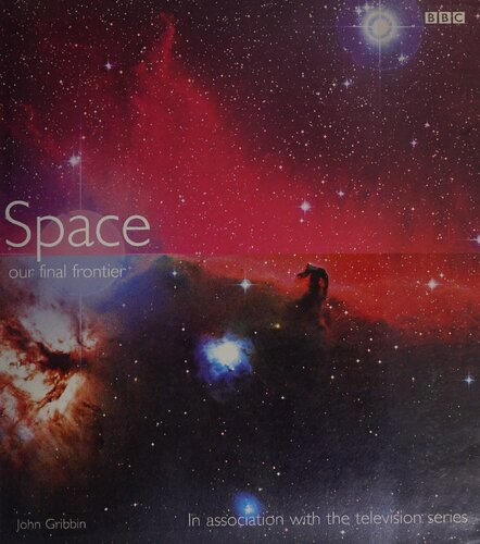 Space Our Final Frontier Gribbin John