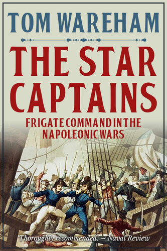 The Star Captains Frigate Command In The Napoleonic Wars Thomas Nigel Ralph Wareham