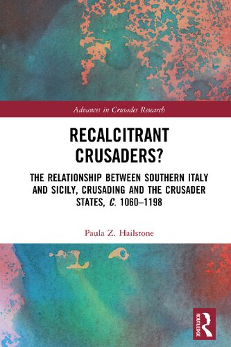 Recalcitrant Crusaders The Relationship Between Southern Italy And Sicily Crusading And The Crusader States C 10601198 Paula Z Hailstone