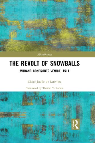 The Revolt Of Snowballs Murano Confronts Venice 1511 Claire Judde De Larivire