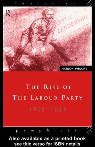 The Rise Of The Labour Party 18931931 Gordon Phillips