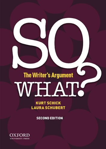 So What The Writers Argument 2nd Edition Kurt Schick Laura Schubert