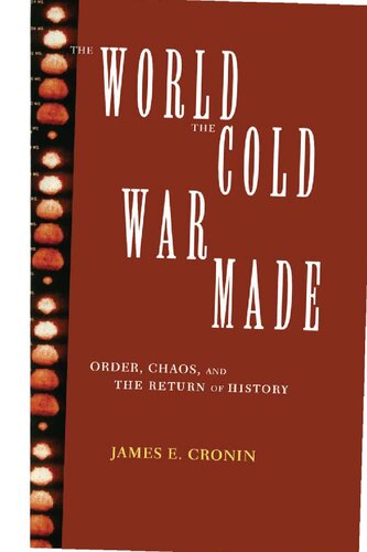 The World The Cold War Made Order Chaos And The Return Of History Cronin