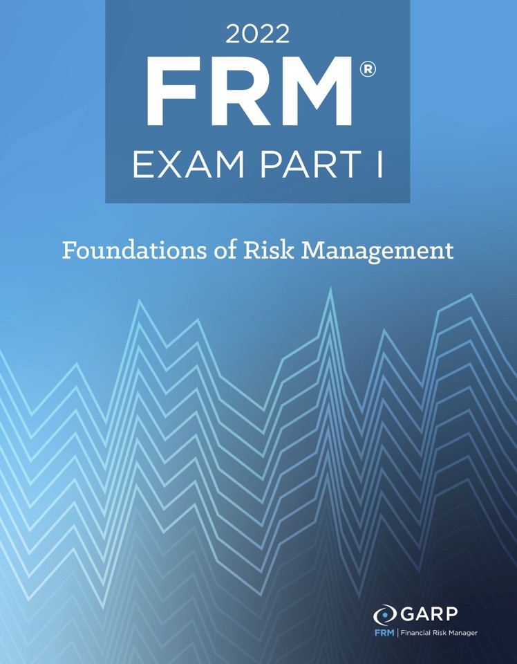 2022 Frm Exam Part I Foundations Of Risk Management 1st Edition Garp Global Association Of Risk Professionals