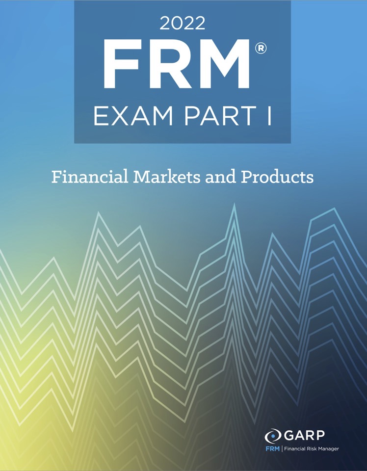 2022 Frm Exam Part I Financial Markets Products 1st Edition Garp Global Association Of Risk Professionals