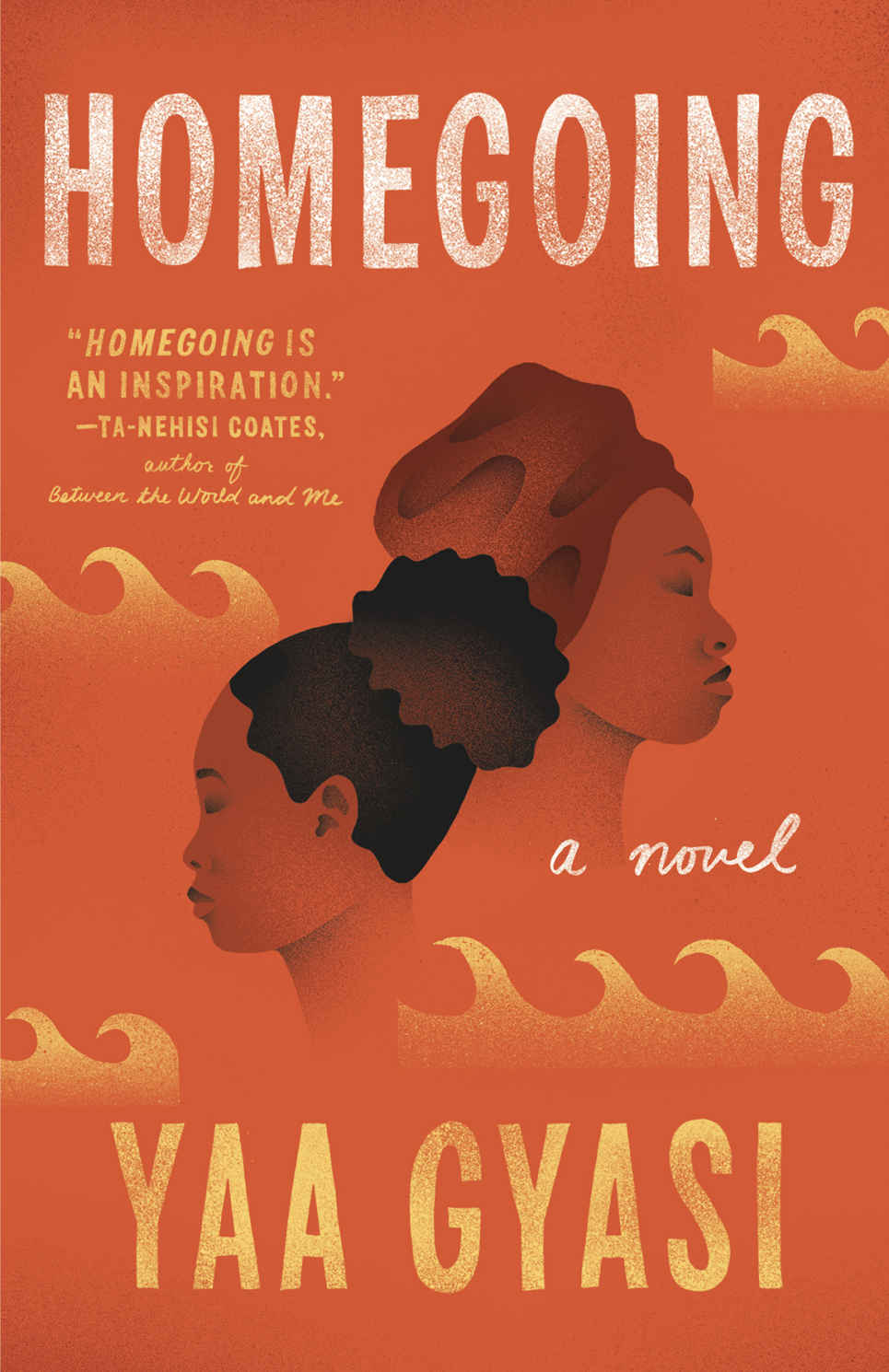 Homegoing A Novel Yaa Gyasi