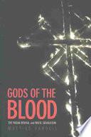 Gods Of The Blood The Pagan Revival And White Separatism Gardell