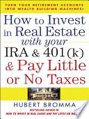 How To Invest In Real Estate With Your Ira And 401k Pay Little Or No Taxes 1st Edition Hubert Bromma