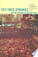 Exitvoice Dynamics And The Collapse Of East Germany Steven Pfaff