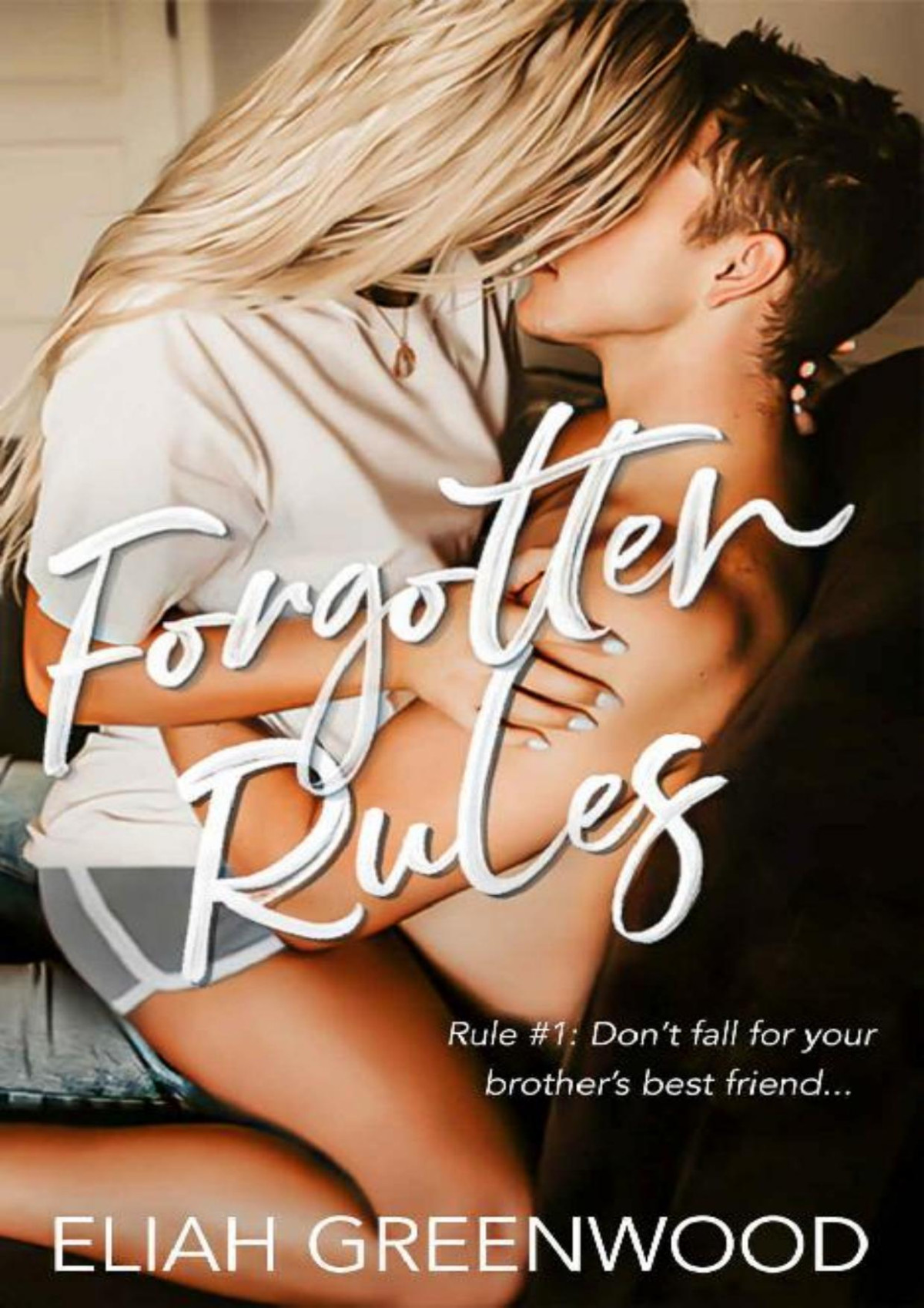 Forgotten Rules A Brothers Best Friend Romance Eliah Greenwood
