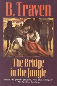 The Bridge In The Jungle B Traven