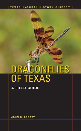 Dragonflies Of Texas A Field Guide 1st Edition John C Abbott