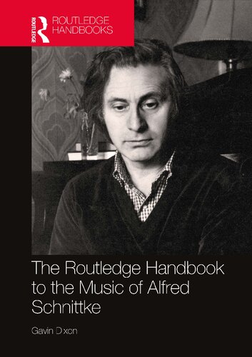 The Routledge Handbook To The Music Of Alfred Schnittke 1st Edition Gavin Dixon