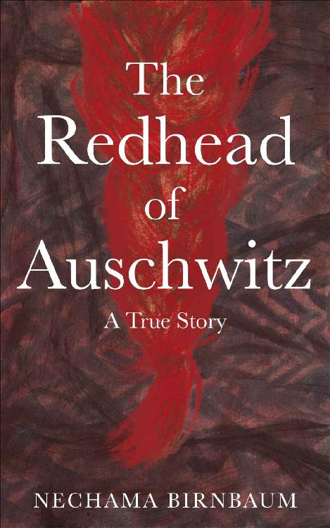 The Redhead Of Auschwitz A True Story Holocaust Survivor True Stories Wwii Book 17 Nechama Birnbaum