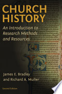 Church History An Introduction To Research Methods And Resources Second Edition Revised Bradley