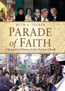 Parade Of Faith A Biographical History Of The Christian Church 2nd Edition Tucker