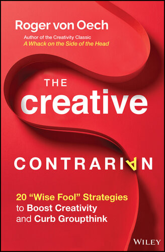 The Creative Contrarian Von Oech Roger