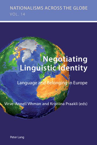 Negotiating Linguistic Identity Language And Belonging In Europe Nationalisms Across The Globe New Virveanneli Vihman