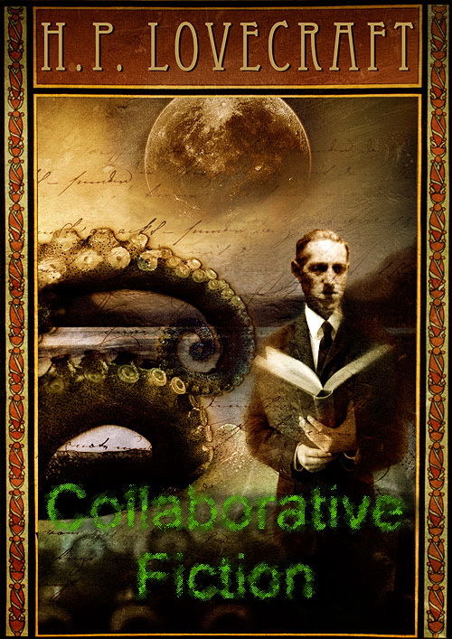The Complete Collaborative Fiction Of Hp Lovecraft Hp Lovecraft