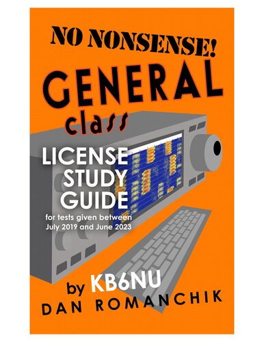 No Nonsense General Class License Study Guide For Tests Given Between July 2019 And June 2023 Dan Romanchik