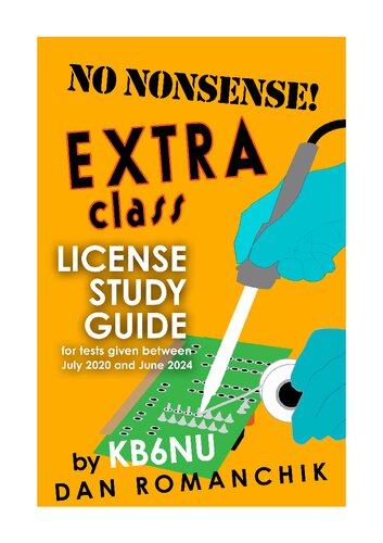 No Nonsense Extra Class License Study Guide For Tests Given Between July 2020 And June 2024 Dan Romanchik Kb6nu