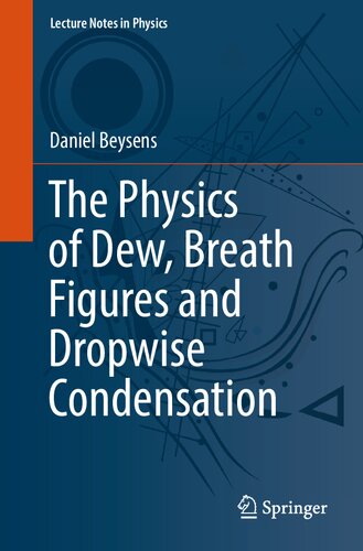 The Physics Of Dew Breath Figures And Dropwise Condensation Daniel Beysens