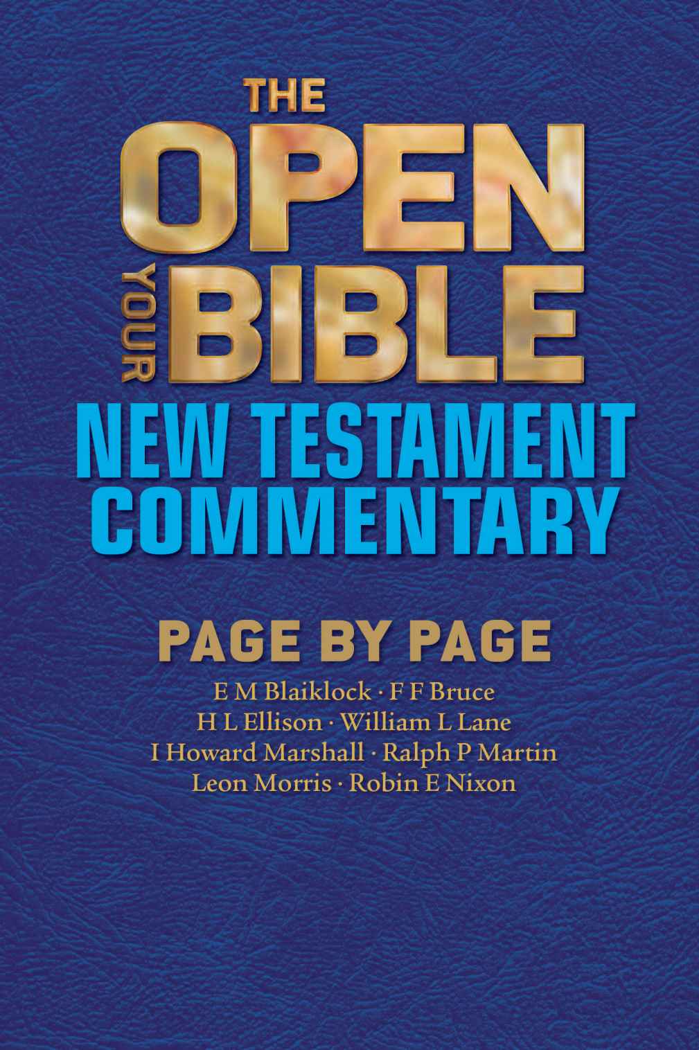 The Open Your Bible New Testament Commentary Page By Page F F Bruce E M Blaiklock William L Lane I Howard Marshall Ralph P Martin Leon Morris Robin E Nixon Harold H Rowdon Donald Guthrie Pieter Lalleman