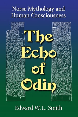 The Echo Of Odin Norse Mythology And Human Consciousness Edward Wl Smith