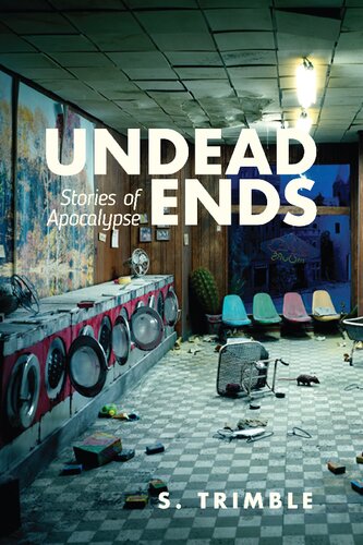 Undead Ends Stories Of Apocalypse S Trimble