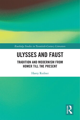 Ulysses And Faust Tradition And Modernism From Homer Till The Present 1st Edition Harry Redner