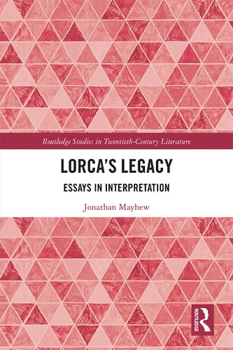 Lorcas Legacy Essays In Interpretation 1st Edition Jonathan Mayhew