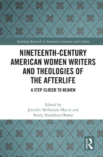 Nineteenthcentury American Women Writers And Theologies Of The Afterlife 1st Edition Jennifer Mcfarlaneharris Editor
