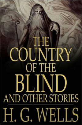 The Country Of The Blind And Other Stories H G Wells