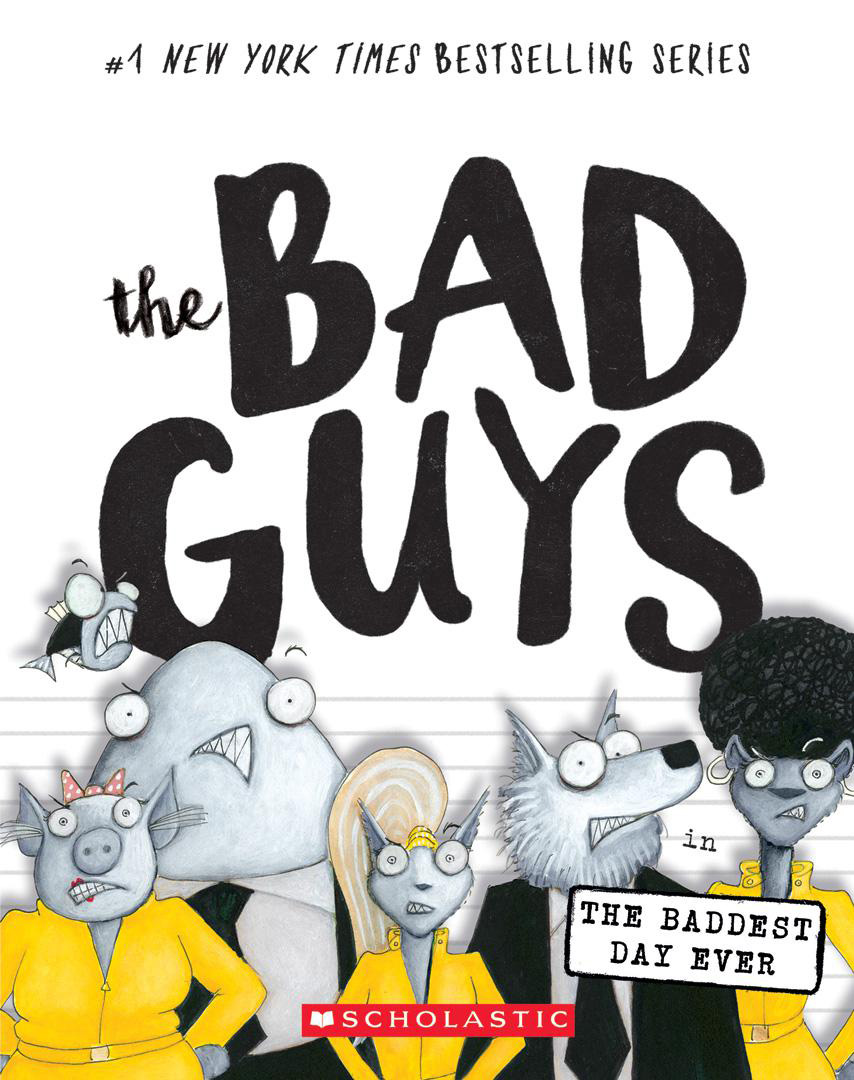 The Bad Guys 10 The Baddest Day Ever Aaron Blabey