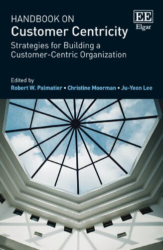 Handbook On Customer Centricity Strategies For Building A Customercentric Organization Robert W Palmatier Editor