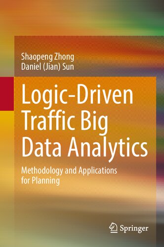Logicdriven Traffic Big Data Analytics Methodology And Applications For Planning Shaopeng Zhong