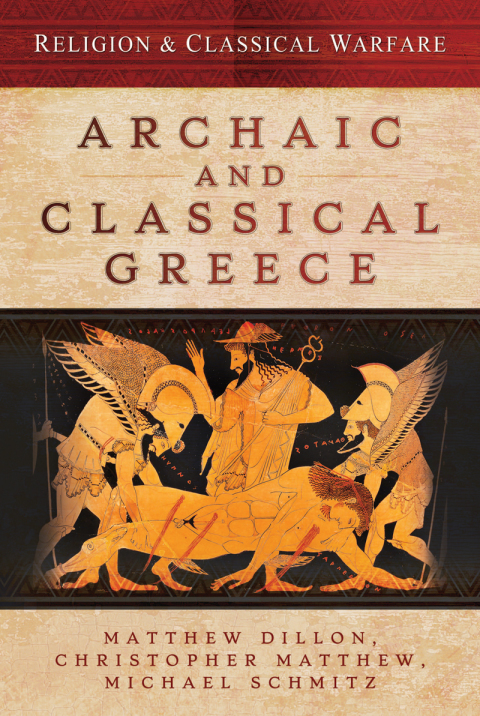 Religion Classical Warfare Archaic And Classical Greece Matthew Dillon Christopher Matthew Michael Schmitz