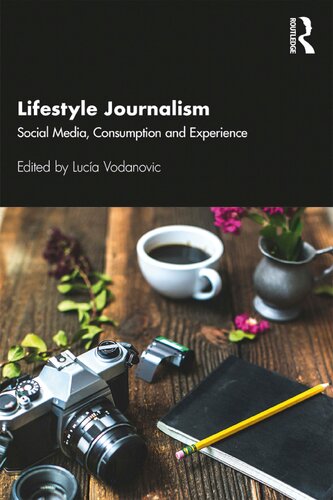 Lifestyle Journalism Social Media Consumption And Experience 1st Edition Lucia Vodanovic Editor