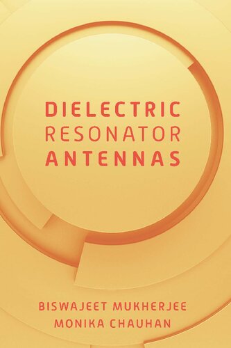 Dielectric Resonator Antennas Biswajeet Mukherjee Monika Chauhan